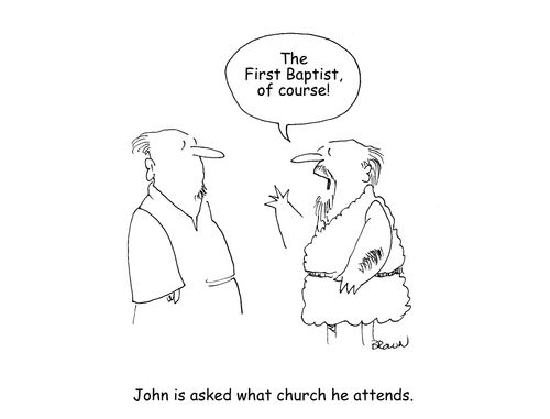 John is asked what church he attends (The First Baptist, of course!)