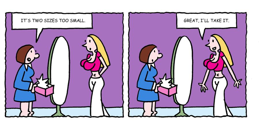 "It's two sizes too small."