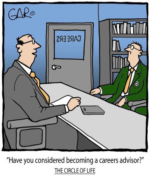 The Circle of Life: "Have you considered becoming a careers advisor?"