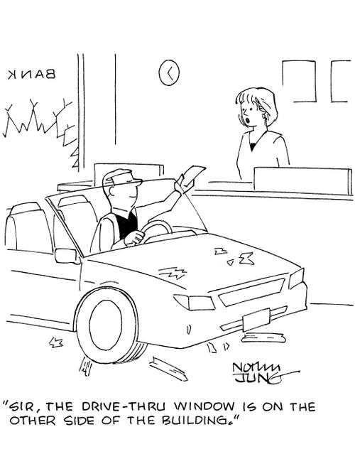 'Sir, the drive-thru window is on the other side of the building.'