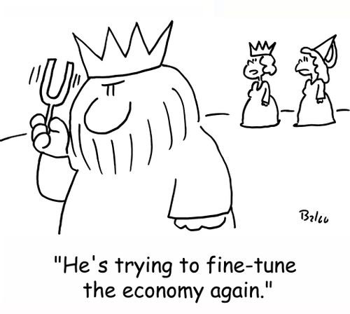 'He's trying to fine-tune the economy again.'