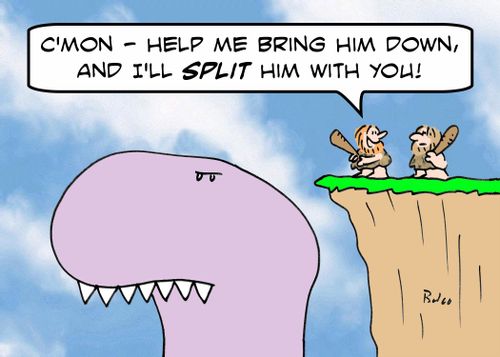 'C'mon - help me bring him down and I'll split him with you!'