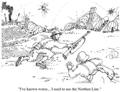 "I've known worse, I used to use the Northern Line."