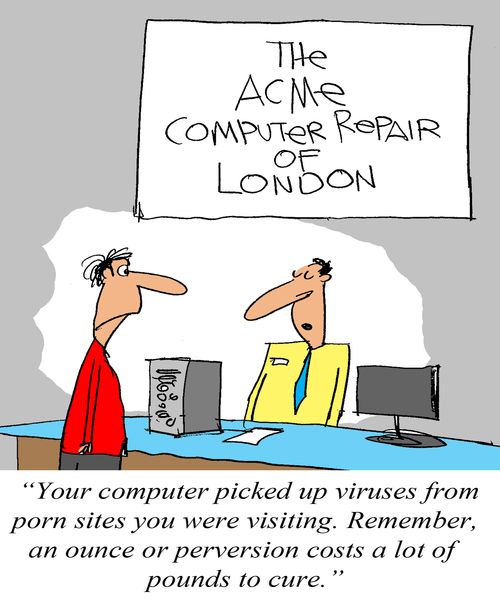 'Your computer picked up viruses. . . An ounce of perversion costs a lot of pounds to cure.'