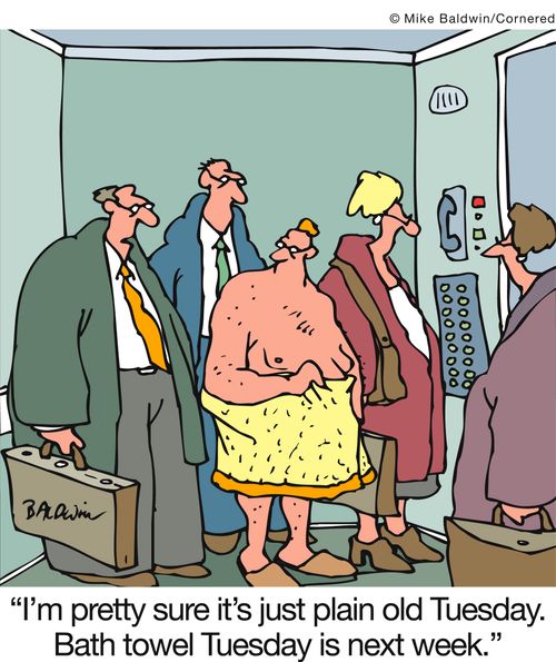 'I'm pretty sure it's just plain old Tuesday. Bath towel Tuesday is next week.'