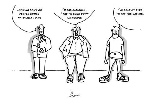 'Looking down on people comes naturally to me.' . . . 'I've sold my eyes to pay the gas bill.'
