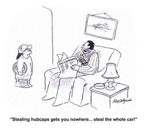 'Stealing hubcaps gets you nowhere... steal the whole car!'
