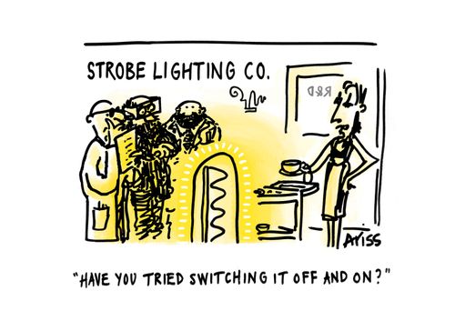 'Have you tried switching it off and on?'