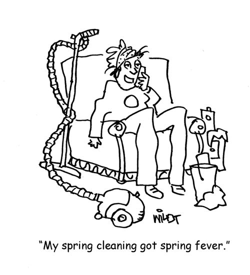 'My spring cleaning got spring fever.'