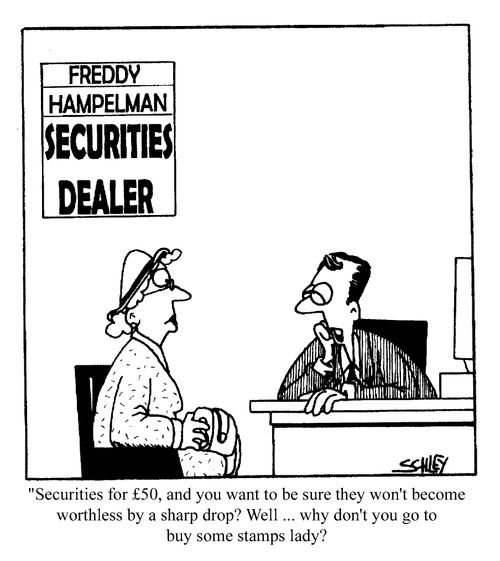 Securities for $50 and you want to be sure they won't become worthless by a sharp drop? Well...why don;t you go to buy some stamps, lady?