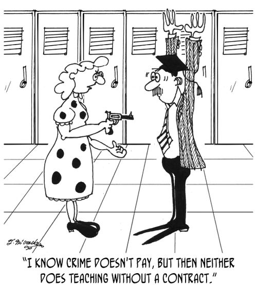 'I know crime doesn't pay, but then neither does teaching without a contract.'