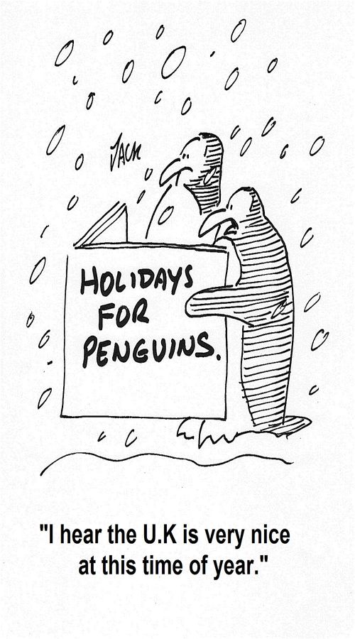 'I hear the U.K is very nice at this time of year.'
