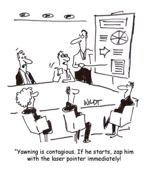 "Yawning is contagious. If he starts, zap him with the laser pointer immediately!"