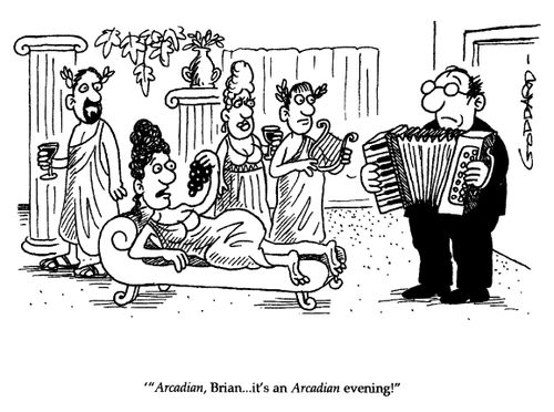 'Arcadian, Brian..it's an Arcadian evening!'