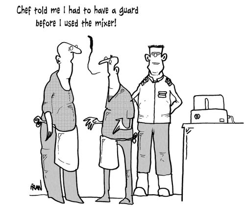 'Chef told me I had to have guard before I used the mixer!'
