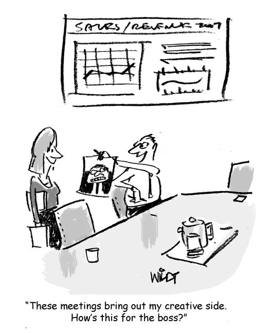"These meetings bring out my creative side. How's this for the boss?"