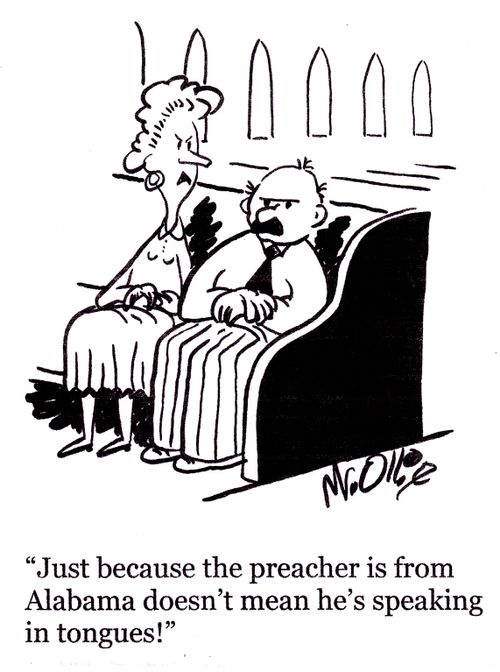 "Just because the preacher is from Alabama doesn't mean he's speaking in tongues."