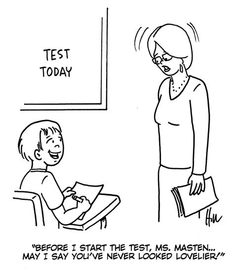"Before I start the test, Ms. Masten....May I say you've never looked lovelier!"