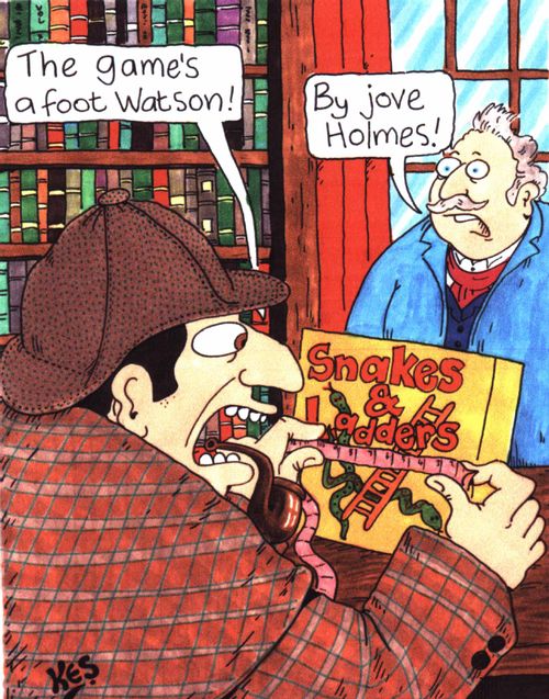 "The game's a foot, Watson!" "By jove Holmes!"