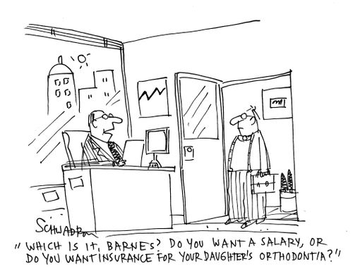 'Which is it, Barned? Do you want a salary or do you want insurance for your Daughter's orthodontia?'