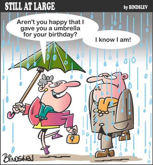 "Aren't you happy that I gave you a umbrella for your birthday?"