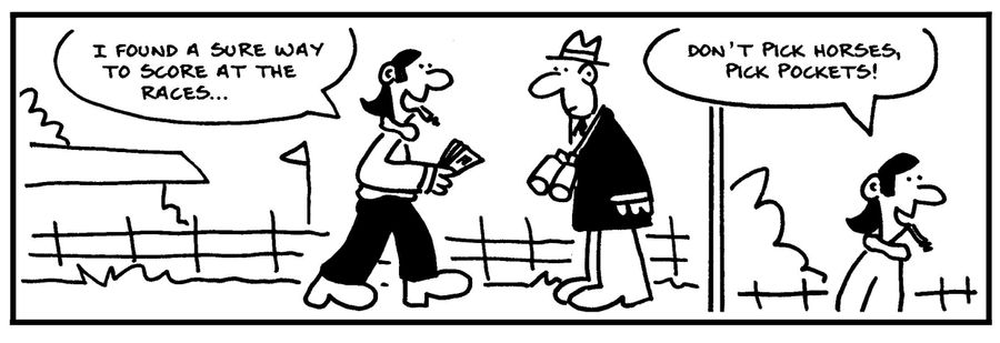'I found a sure way to score at the races. Don't pick horses, pick pockets.'
