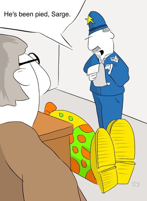 'He's been pied, Sarge.'