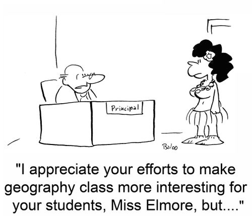 'I appreciate your efforts to make geography class more interesting for your students, Miss Elmore, but....'