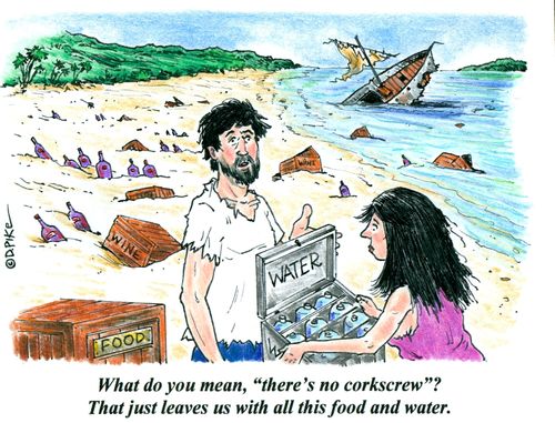 'What do you mean, 'there's no corkscrew'? That just leaves us with all this food and water.'