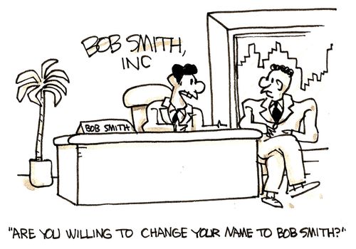 'Are you willing to change your name to Bob Smith?'