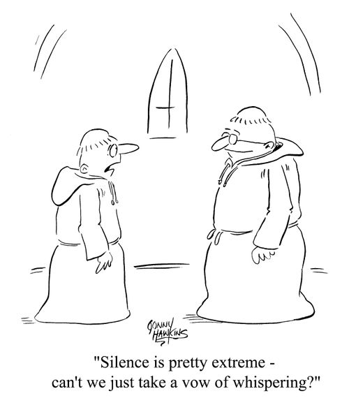 "Silence is pretty extreme - can we just take a vow of whispering?"