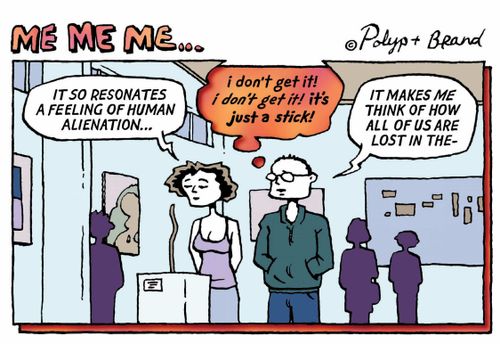 It resonates a feeling of human alienation...  I don't get it! It's a stick!