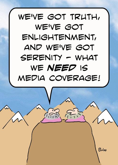 'We've got truth, we've got enlightenment, and we've got serenity - what we NEED is media coverage.'