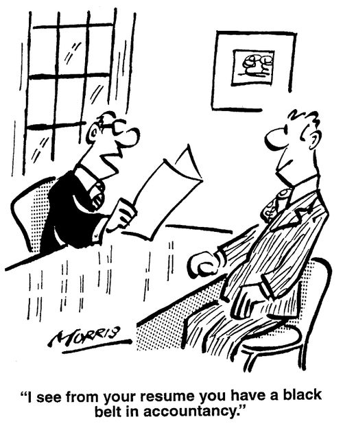 "I see from your resume you have a black belt in accountancy."