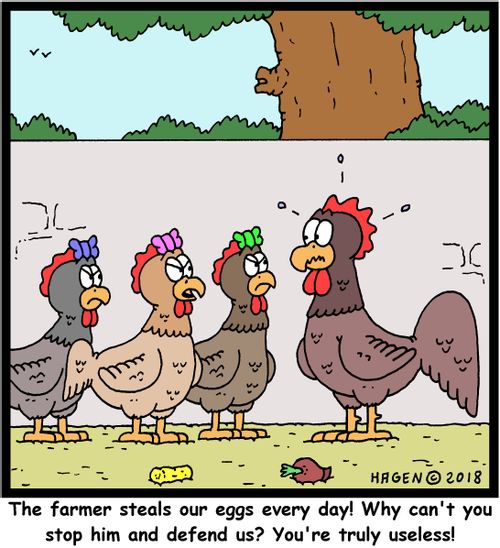 "The farmer steals our eggs every day! Why can't you stop him and defend us? You're truly useless!"