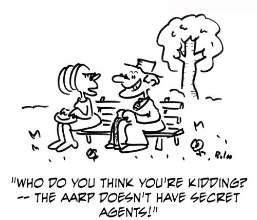 'Who do you think you're kidding? — the AARP doesn't have secret agents!'