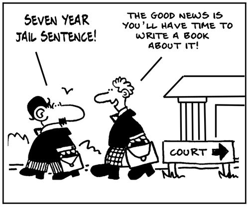 'Seven year jail sentence?' - 'The good news is you'll have time to write a book about it.'