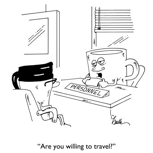 "Are you willing to travel?"