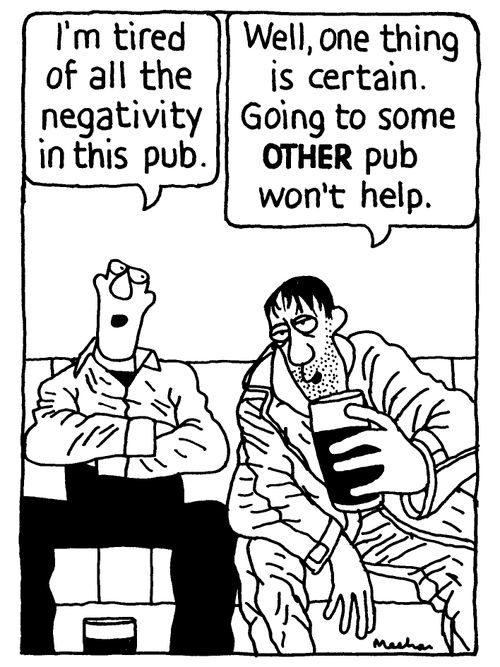 'I'm tired of all the negativity in this pub.' 