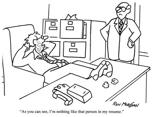 'As you can see, I'm nothing like that person in my resume.'