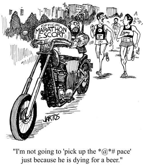 'I'm not going to 'pick up the *@*# pace' just because he is dying for a beer.'