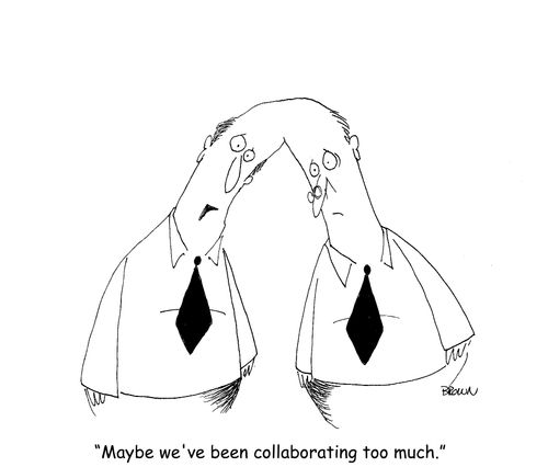 "Maybe we've been collaborating too much."