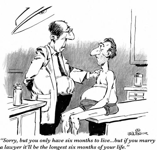 'Sorry, but you only have six months to live...but if you marry a lawyer a lawyer it'll be the longest six months of your life.'