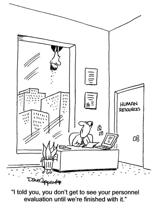'I told you, you don't get to see your personnel evaluation until we're finished with it.'