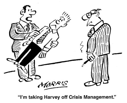 "I'm taking Harvey off Crisis Management."