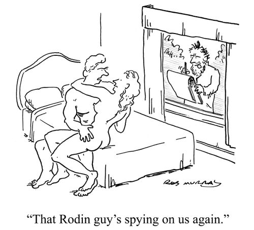 'That Rodin guy's spying on us again.'