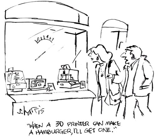 'When a 3D printer can make a hamburger, I'll get one.'