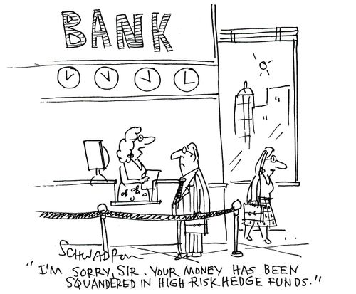 'I'm sorry, Sir. Your money has been squandered in high risk hedge funds.'