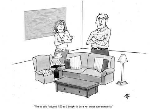 'The ad said Reduced 50% so I bought it. Let's not argue over semantics.'