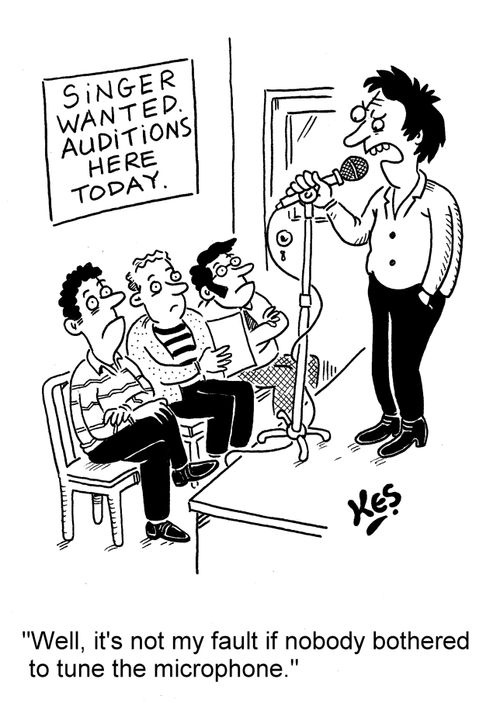 Well, it's not my fault if nobody bothered to tune the microphone.'